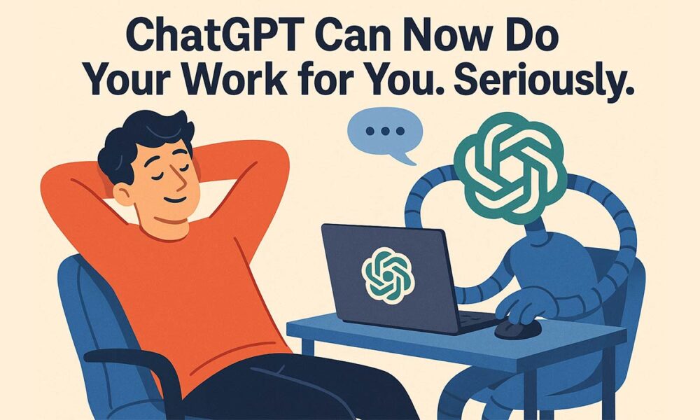 ChatGPT Agent Can Now Do Your Work – OpenAI’s Game-Changing Update