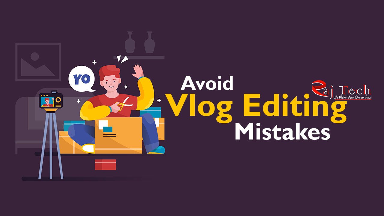 Vlog Editing Mistakes